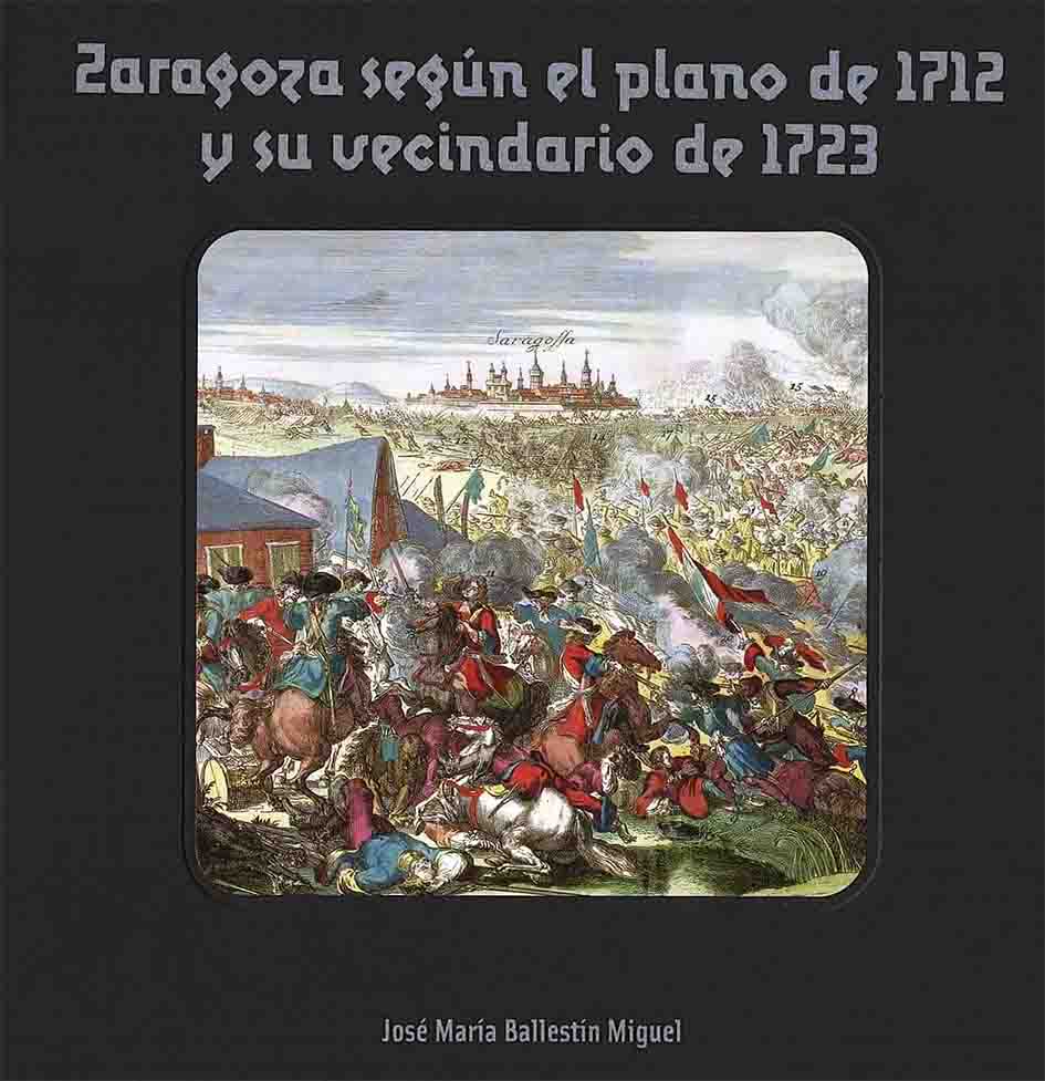 José María Ballestín – “Zaragoza según el plano de 1712 y su vecindario de 1723”