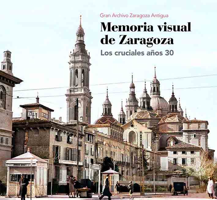 ZTH-Memoria visual de Zaragoza - LOS CRUCIALES AÑOS 30