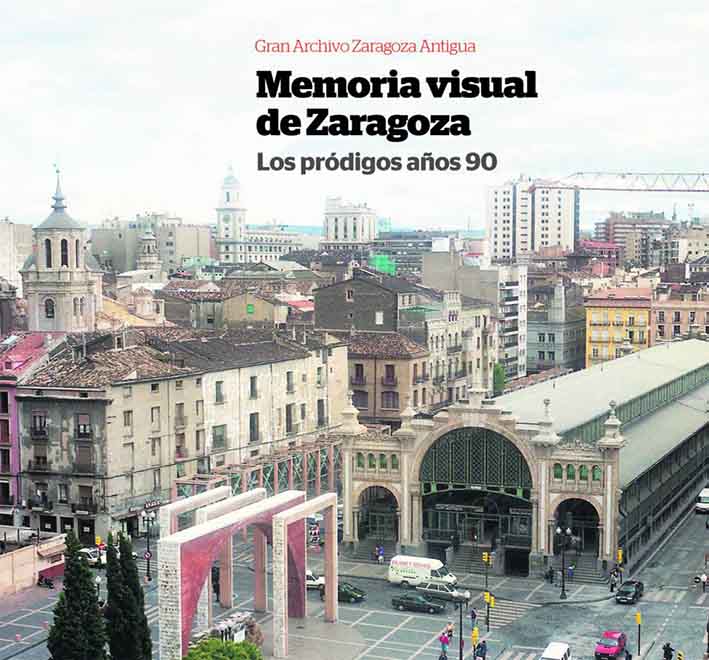 Zaragoza te habla – Memoria Visual de Zaragoza “Los pródigos años 90”