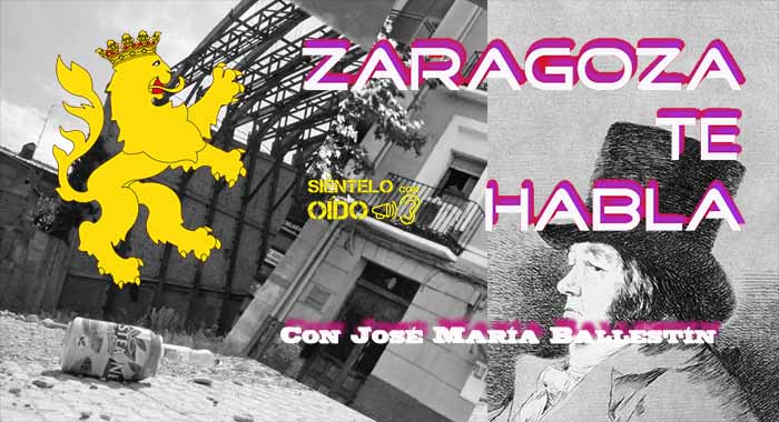 Zaragoza te habla – Nostalgias y ‘olvidos’