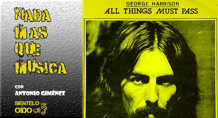 Nada más que música – George Harrison – ‘All things must pass’