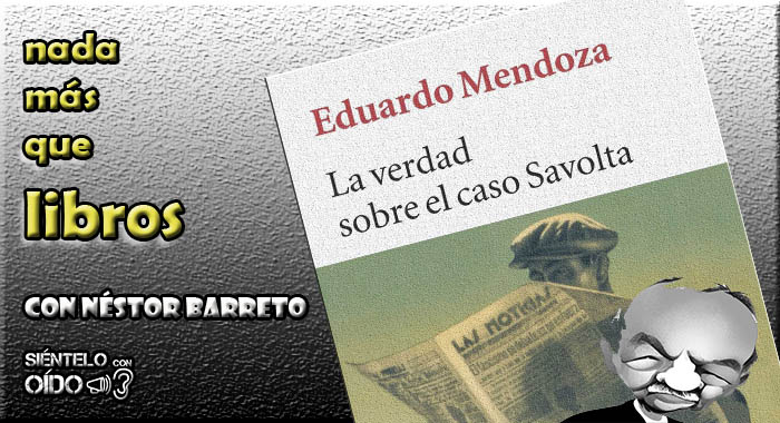 Nada más que libros – La verdad sobre el caso Savolta (Eduardo Mendoza)