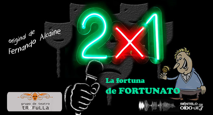 2 X 1 – Cap. 7-8-9 – La fortuna de Fortunato