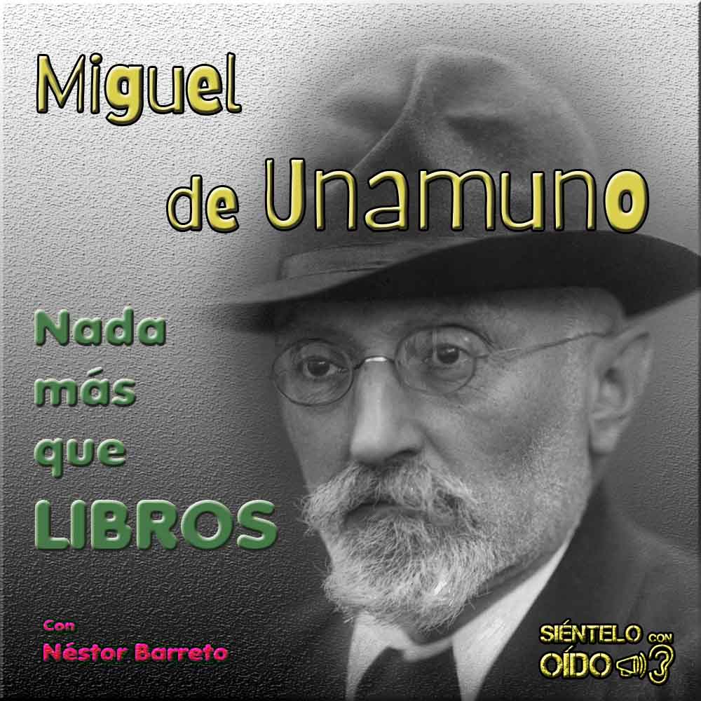 Nada más que libros Miguel de Unamuno Sientelo con oido