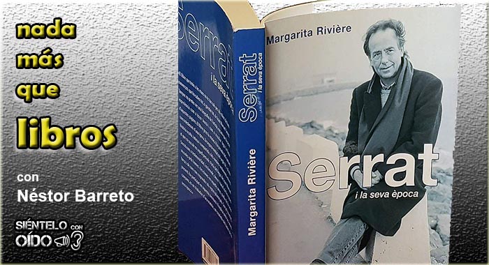 Nada más que libros – Serrat y su época (Margarita Rivière)