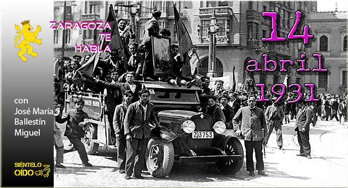 Zaragoza te habla – El 14 de abril de 1931