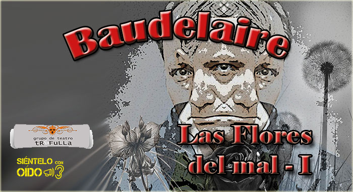 Charles Baudelaire – Las Flores del Mal – I