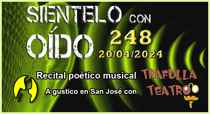 Siéntelo con oído – 248 – ESPECIAL – Recital poético Trafulla – AVV San José – 20-04-2024