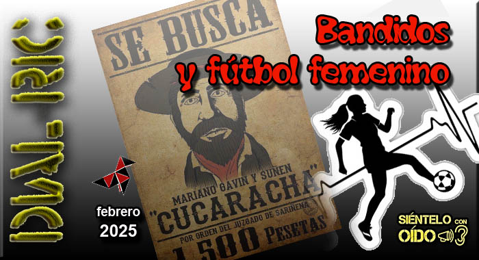 Dial Ric – 52 – Bandidos, bandoleros y fútbol femenino