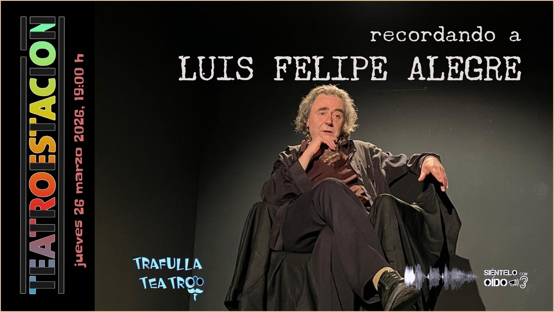 Recordando a Luis Felipe Alegre – Teatro de la Estación (26 marzo 2026)